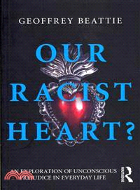 Our Racist Heart? ─ An Exploration of Unconscious Prejudice in Everyday Life