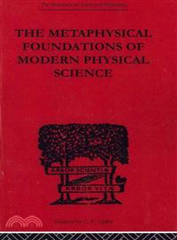 The Metaphysical Foundations of Modern Physical Science ― A Historical and Critical Essay