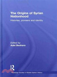 The Origins of Syrian Nationhood：Histories, Pioneers and Identity