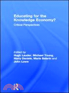 Educating for the Knowledge Economy?：Critical perspectives