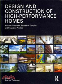 Design and Construction of High-Performance Homes ─ Building Envelopes, Renewable Energies and Integrated Practice