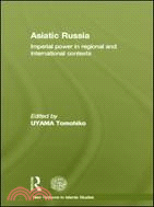 Asiatic Russia：Imperial Power in Regional and International Contexts