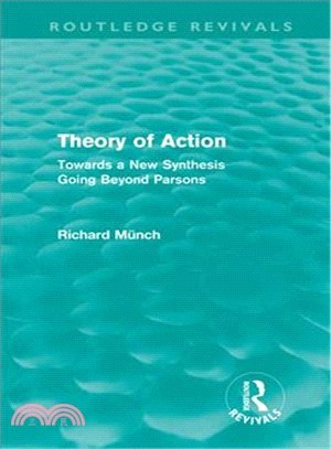 Theory of Action (Routledge Revivals)：Towards a New Synthesis Going Beyond Parsons