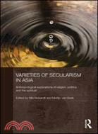 Varieties of Secularism in Asia ─ Anthropological Explorations of Religion, Politics and the Spiritual