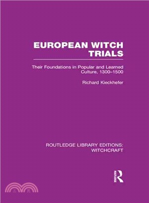 European Witch Trials (RLE Witchcraft)：Their Foundations in Popular and Learned Culture, 1300-1500