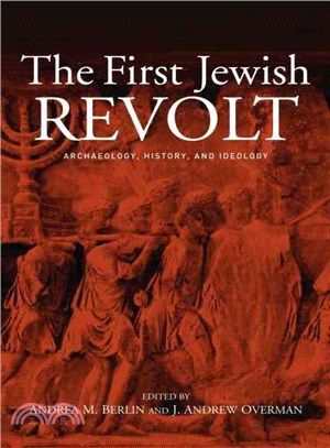The First Jewish Revolt ― Archaeology, History and Ideology