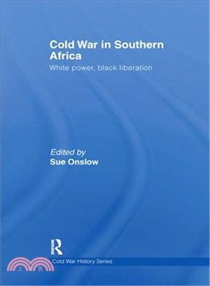 Cold War in Southern Africa ─ White power, black liberation