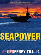 Seapower ─ A Guide for the Twenty-First Century