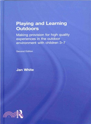 Playing and learning outdoors : making provision for high quality experiences in the outdoor environment with children 3-7 /