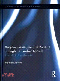 Religious Authority and Political Thought in Twelver Shi'ism ─ From Ali to Post-Khomeini