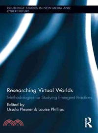 Researching Virtual Worlds ― Methodologies for Studying Emergent Practices