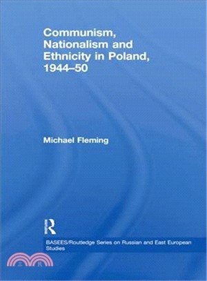 Communism, Nationalism and Ethnicity in Poland, 1944-50
