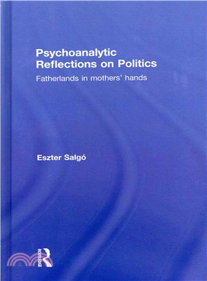 Psychoanalytic Reflections on Politics ― Fatherlands in Mothers' Hands