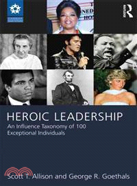 Heroic Leadership — An Influence Taxonomy of 100 Exceptional Individuals