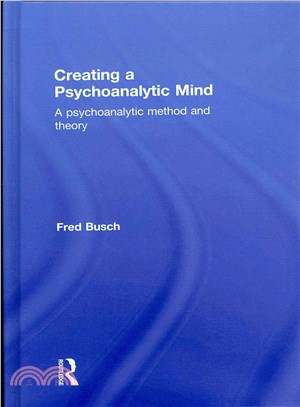 Creating a Psychoanalytic Mind ― A Psychoanalytic Method and Theory