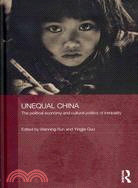 Unequal China ─ The Political Economy and Cultural Politics of Inequality