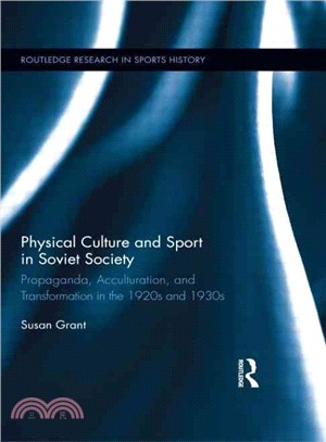 Physical Culture and Sport in Soviet Society ─ Propaganda, Acculturation, and Transformation in the 1920s and 1930s