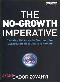 The No-Growth Imperative ─ Creating Sustainable Communities Under Ecological Limits to Growth