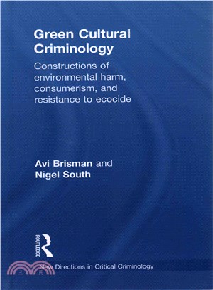 Green Cultural Criminology ─ Constructions of Environmental Harm, Consumerism and Resistance to Ecocide