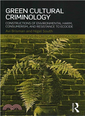 Green Cultural Criminology ─ Constructions of environmental harm, consumerism and resistance to ecocide