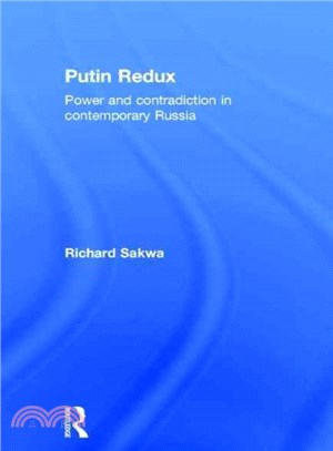 Putin Redux ─ Power and Contradiction in Contemporary Russia