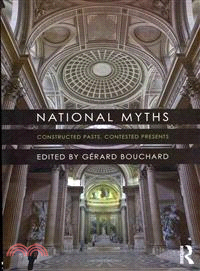 National Myths ― Constructed Pasts, Contested Presents