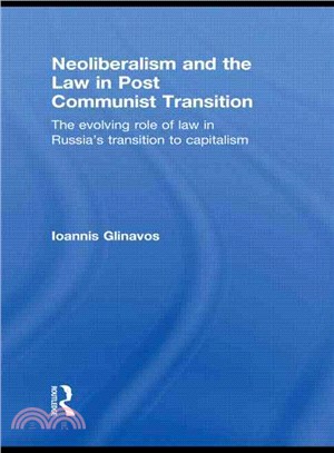 Neoliberalism and the Law in Post Communist Transition ― The Evolving Role of Law in Russia??Transition to Capitalism