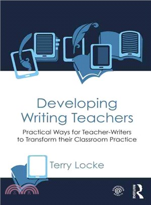 Developing Writing Teachers ─ Practical Ways for Teacher-Writers to Transform Their Classroom Practice