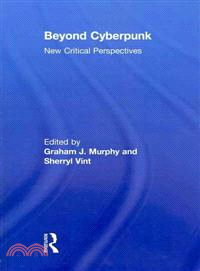 Beyond Cyberpunk ─ New Critical Perspectives