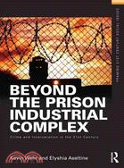 Beyond the Prison Industrial Complex ─ Crime and Incarceration in the 21st Century