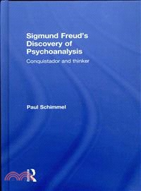 Sigmund Freud's Discovery of Psychoanalysis ― Conquistador and Thinker