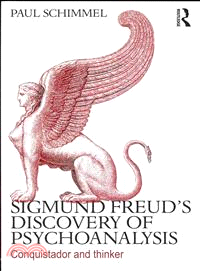 Sigmund Freud's Discovery of Psychoanalysis ― Conquistador and Thinker