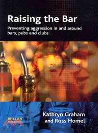 Raising the Bar ─ Preventing Aggression in and Around Bars, Pubs and Clubs