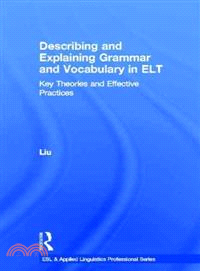 Describing and Explaining Grammar and Vocabulary in ELT ─ Key Theories and Effective Practices