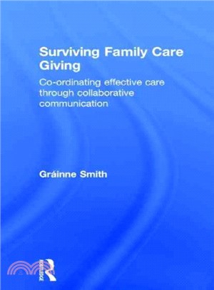 Surviving Family Care Giving ― Co-ordinating Effective Care Through Collaborative Communication