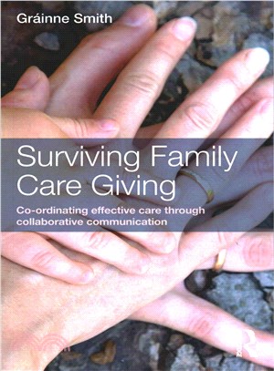 Surviving Family Care Giving ─ Co-Ordinating Effective Care Through Collaborative Communication