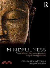 Mindfulness ─ Diverse Perspectives on Its Meaning, Origins and Applications