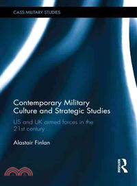 Contemporary Military Culture and Strategic Studies — Us and Uk Armed Forces in the 21st Century