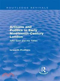 Artisans and Politics in Early Nineteenth-Century London (Routledge Revivals)