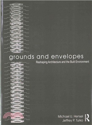 Grounds and Envelopes ─ Reshaping Architecture and the Built Environment