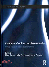 Memory, Conflict and New Media ─ Web wars in post-socialist states