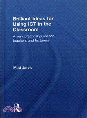 Brilliant Ideas for Using ICT in the Classroom ─ A Very Practical Guide for Teachers and Lecturers