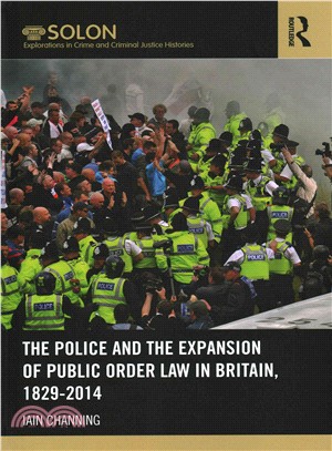 The Police and the Expansion of Public Order Law in Britain, 1829-2014