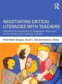 Negotiating Critical Literacies With Teachers ─ Theoretical Foundations and Pedagogical Resources for Pre-service and In-service Contexts