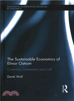 The Sustainable Economics of Elinor Ostrom ─ Commons, contestation and craft