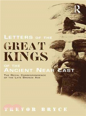 Letters of the Great Kings of the Ancient Near East ─ The Royal Correspondence of the Late Bronze Age