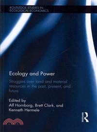 Ecology and Power ─ Struggles over Land and Material Resources in the Past, Present, and Future