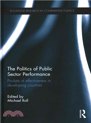 The Politics of Public Sector Performance ─ Pockets of Effectiveness in Developing Countries