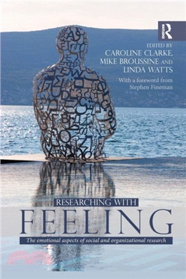 Researching with Feeling：The Emotional Aspects of Social and Organizational Research