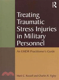 Treating Traumatic Stress Injuries in Military Personnel ─ An EMDR Practitioner's Guide